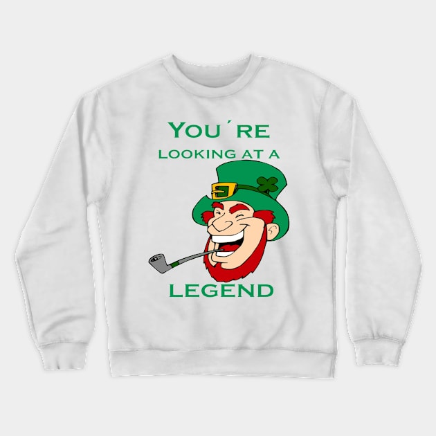 You're Looking At A Legend St Patricks Day Crewneck Sweatshirt by taiche